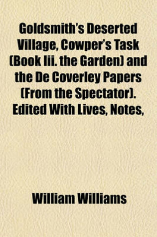 Cover of Goldsmith's Deserted Village, Cowper's Task (Book III. the Garden) and the de Coverley Papers (from the Spectator). Edited with Lives, Notes,