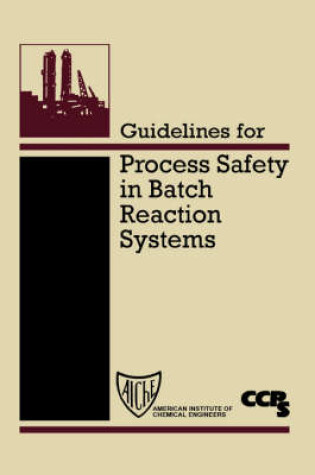 Cover of Guidelines for Process Safety in Batch Reaction Systems