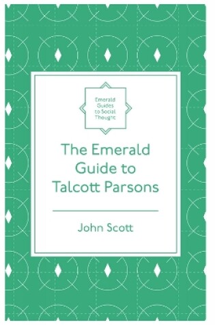 Cover of The Emerald Guide to Talcott Parsons