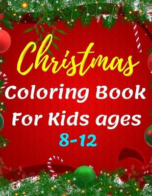Book cover for Christmas Coloring Book For Kids ages 8-12
