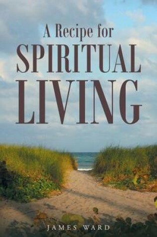 Cover of A Recipe for Spiritual Living