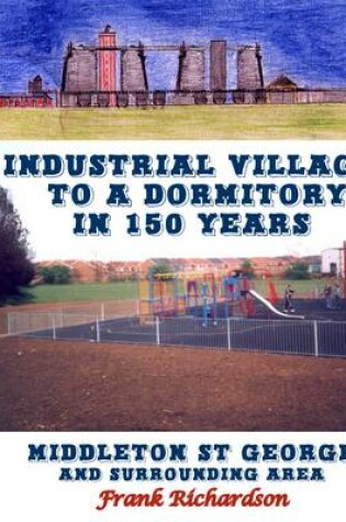 Cover of Industrial Village to a Dormitory in 150 Years