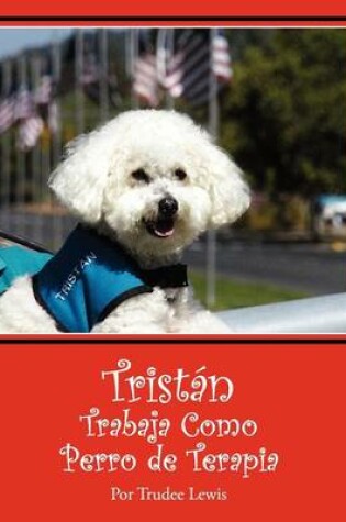 Cover of Tristan Trabaja Como Perro de Terapia