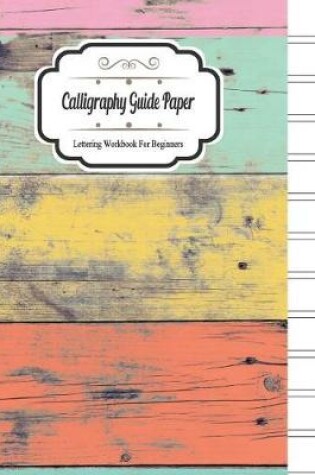 Cover of Calligraphy Guide Paper Lettering Workbook for Beginners