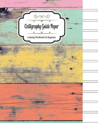 Cover of Calligraphy Guide Paper Lettering Workbook for Beginners