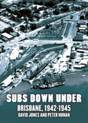 Book cover for Subs Down Under Brisbane, 1942-1945