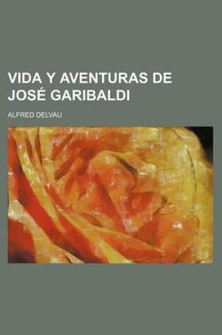 Cover of Vida y Aventuras de Jose Garibaldi