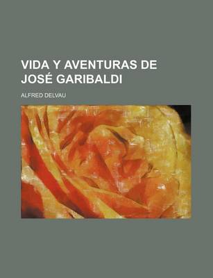 Book cover for Vida y Aventuras de Jose Garibaldi