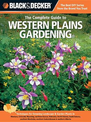 Book cover for Black & Decker the Complete Guide to Western Plains Gardening