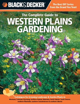 Cover of Black & Decker the Complete Guide to Western Plains Gardening