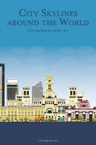 Cover of City Skylines around the World Coloring Book for Adults 1 & 2