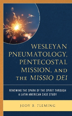 Cover of Wesleyan Pneumatology, Pentecostal Mission, and the Missio Dei