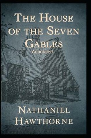 Cover of The House of the Seven Gables (Annotated edition)