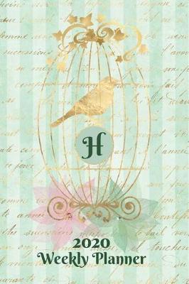 Book cover for Plan On It 2020 Weekly Calendar Planner 15 Month Pocket Appointment Notebook - Gilded Bird In A Cage Monogram Letter H