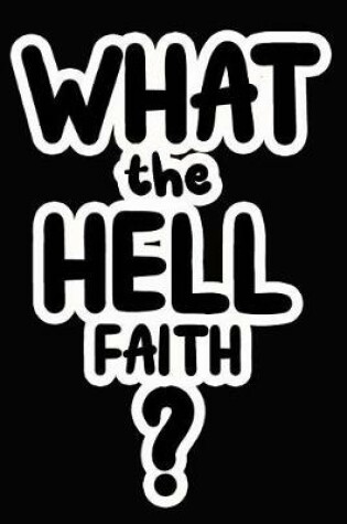 Cover of What the Hell Faith?