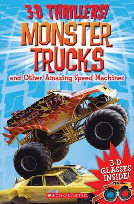 Book cover for 3-D Thrillers!: Monster Trucks and Other Amazing Speed Machines