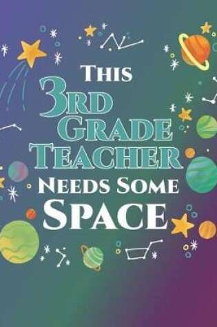 Cover of This 3rd Grade Teacher Needs Some Space