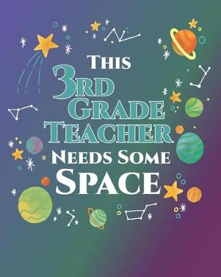 Book cover for This 3rd Grade Teacher Needs Some Space