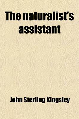 Book cover for The Naturalist's Assistant; A Handbook for the Collector and Student