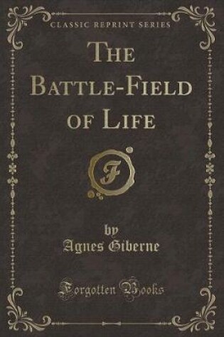 Cover of The Battle-Field of Life (Classic Reprint)