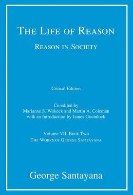 Cover of The Life of Reason or the Phases of Human Progress, The: Reason in Society, Volume VII, Book Two