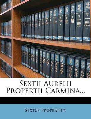 Book cover for Sextii Aurelii Propertii Carmina...