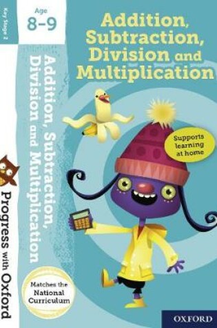 Cover of Progress with Oxford:: Addition, Subtraction, Multiplication and Division Age 8-9