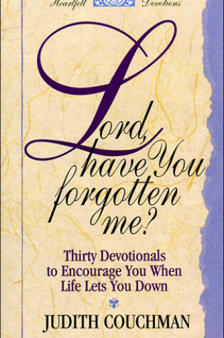 Cover of Lord, Have You Forgotten ME?