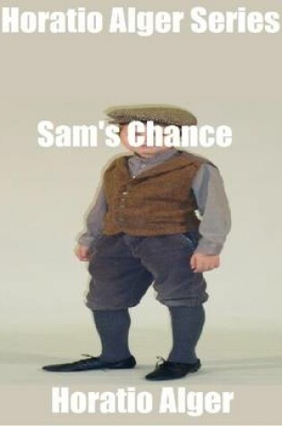 Cover of Horatio Alger Series: Sam's Chance