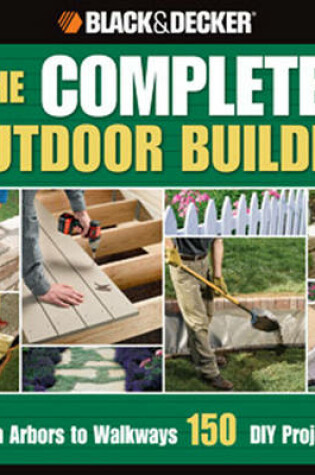 Cover of The Complete Outdoor Builder (Black & Decker)