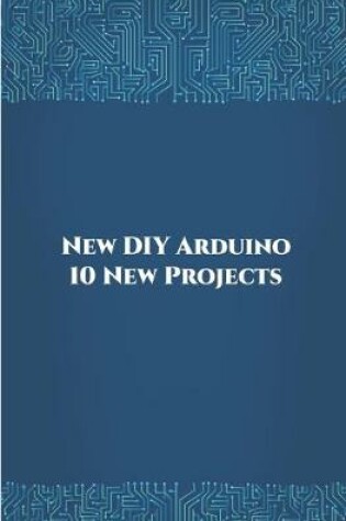 Cover of New DIY Arduino 10 New Projects