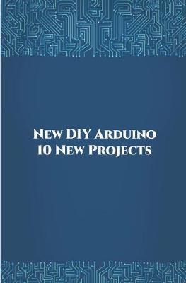 Book cover for New DIY Arduino 10 New Projects