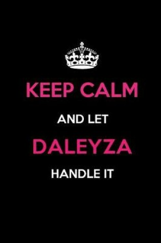 Cover of Keep Calm and Let Daleyza Handle It