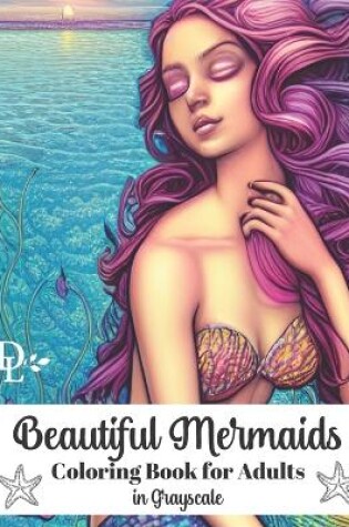 Cover of Beautiful Mermaids Coloring Book for Adults in Grayscale