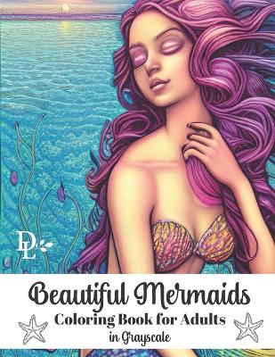 Book cover for Beautiful Mermaids Coloring Book for Adults in Grayscale