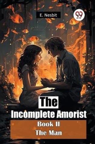 Cover of The Incomplete Amorist Book II the Man