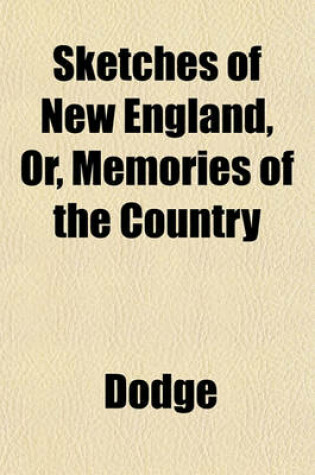 Cover of Sketches of New England, Or, Memories of the Country