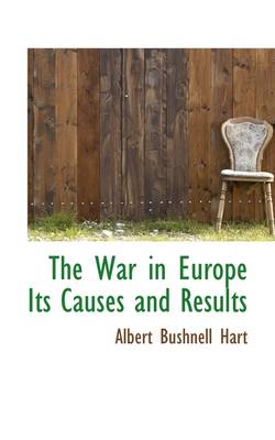 Book cover for The War in Europe Its Causes and Results