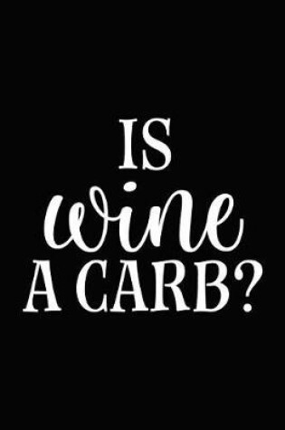 Cover of Is Wine a Carb?
