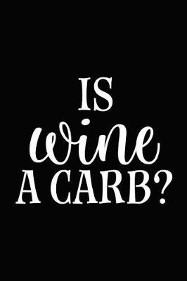 Book cover for Is Wine a Carb?
