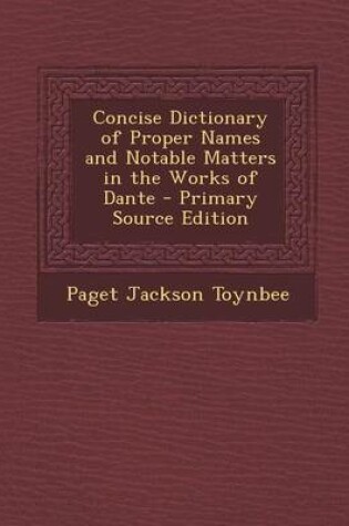 Cover of Concise Dictionary of Proper Names and Notable Matters in the Works of Dante