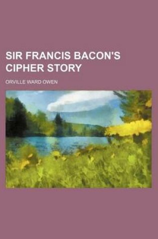 Cover of Sir Francis Bacon's Cipher Story