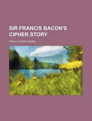 Book cover for Sir Francis Bacon's Cipher Story