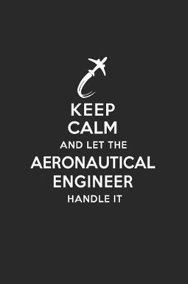 Book cover for Keep Calm and Let the Aeronautical Engineer Handle It