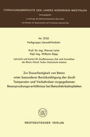 Cover of Zur Dauerfestigkeit Von Beton Unter Besonderer Berucksichtigung Der Durch Temperatur Und Verkehrslast Vorgegebenen Beanspruchungsverhaltnisse Bei Betonfahrbahnplatten