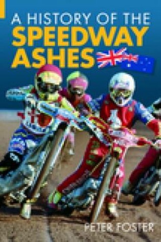Cover of A History of the Speedway Ashes