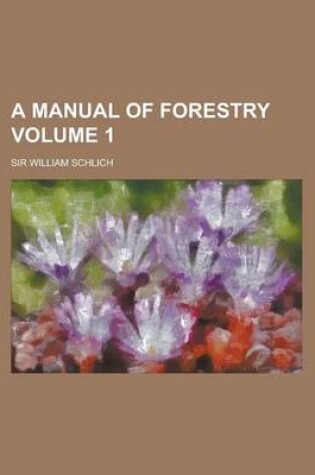 Cover of A Manual of Forestry (Volume 2)