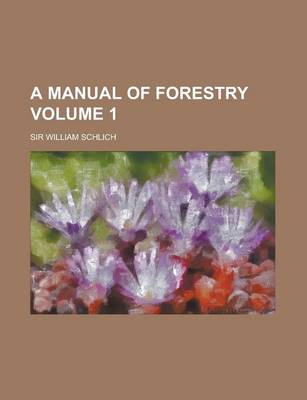 Book cover for A Manual of Forestry (Volume 2)