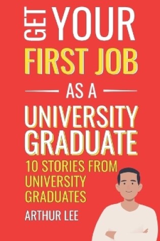 Cover of Get Your First Job as a University Graduate