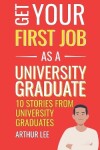 Book cover for Get Your First Job as a University Graduate